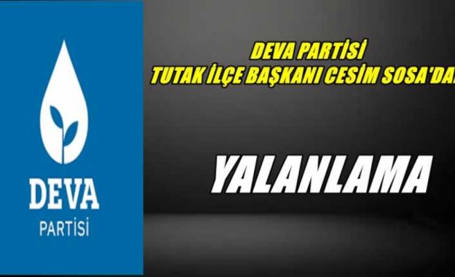 Deva Partisi Tutak İlçe Başkanı Sosa'dan Yalanlama