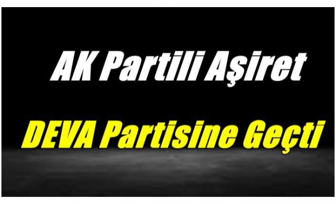 Hamur'da AK Partili Aşiret DEVA Partisine Geçti