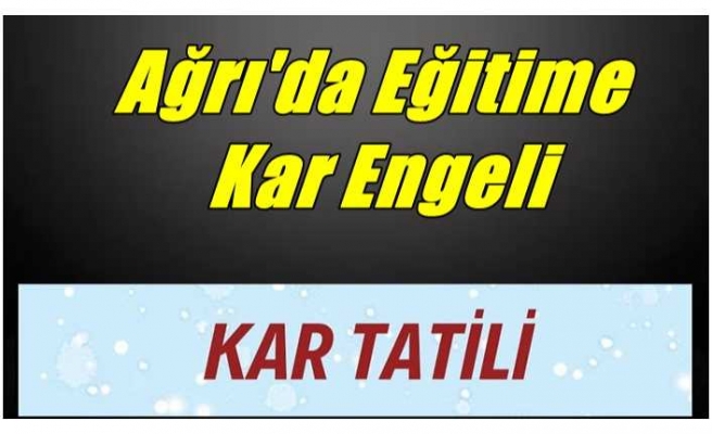 Ağrı'da Eğitime Kar Engeli