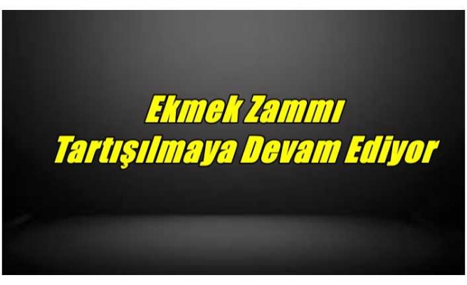 Ağrı'da Ekmek Fiyatları Sabitlenemedi