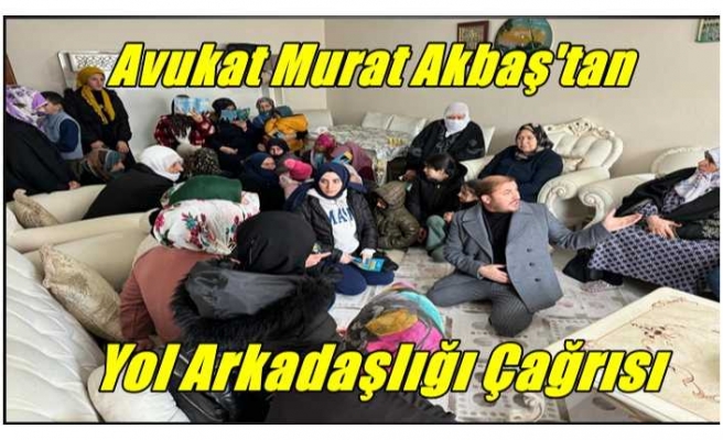 Avukat Murat Akbaş'tan Yol Arkadaşlığı Çağrısı