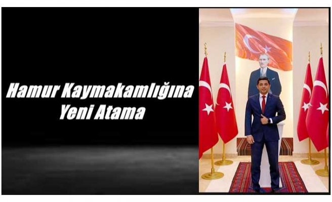 Hamur Kaymakamı Mehmet Nesip Mahir Oldu