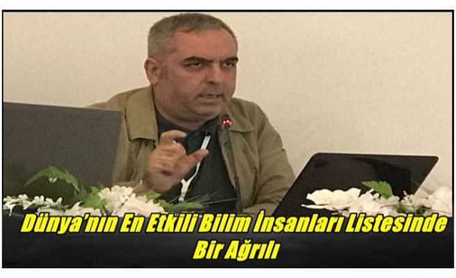 Dünya’nın En Etkili Bilim İnsanları Listesinde Bir Ağrılı