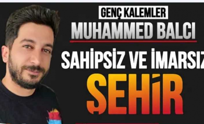 Sahipsiz ve İmarsız Şehir"Ağrı"
