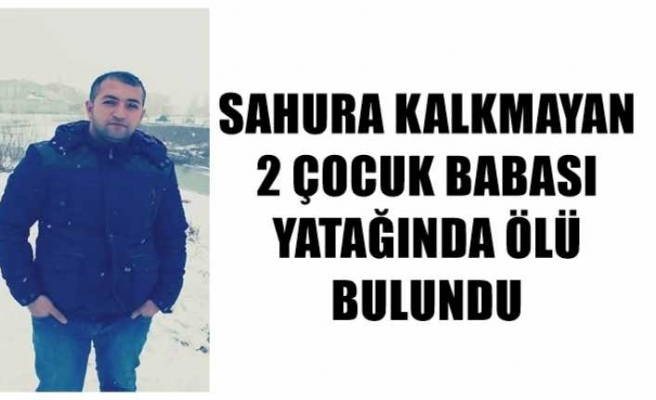 YATAĞINDA ÖLÜ BULUNDU.