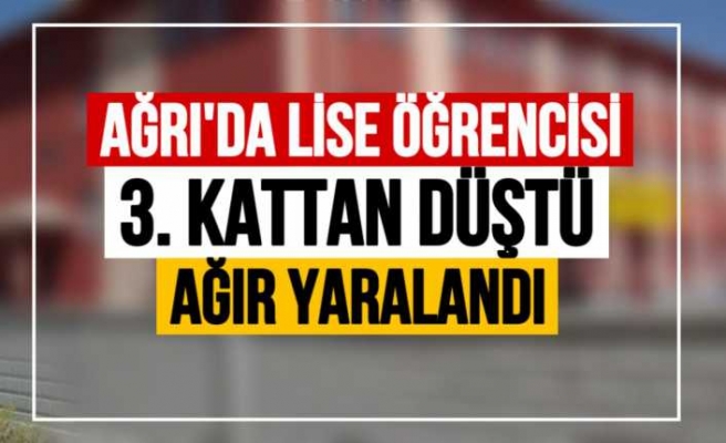 Ağrı'da Camdan Düşen Liseli Yaşam Mücadelesi Veriyor