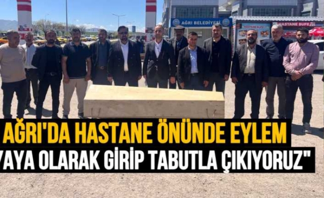 Ağrı Eğitim Araştırma Hastanesi Önünde Tabutlu Eylem