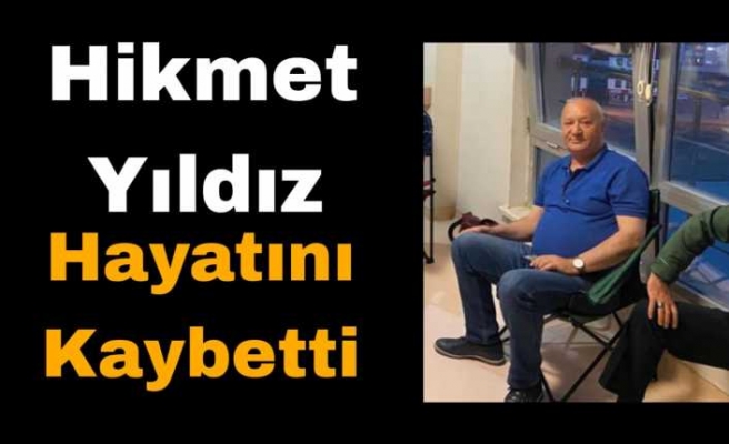 Hikmet Yıldız Hayatını Kaybetti