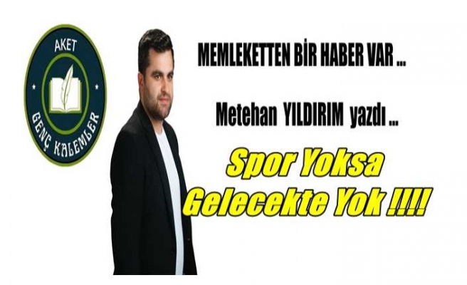 Spor Yoksa Gelecekte Yok !!!!
