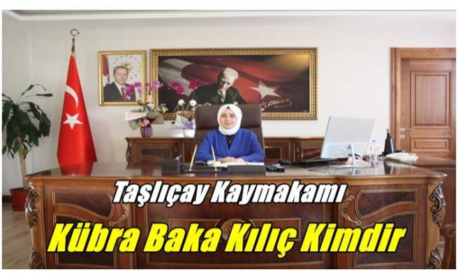 Taşlıçay Kaymakamı Kübra Baka Kılıç Kimdir