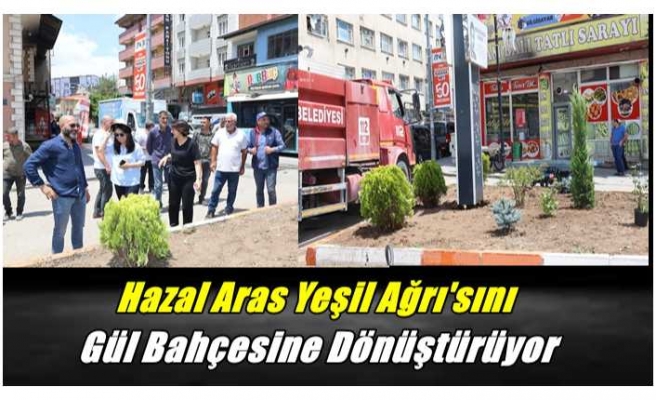 Ağrı Belediye Başkanı Hazal Aras Yeşil Ağrı hayaline her gün biraz daha yaklaşıyor