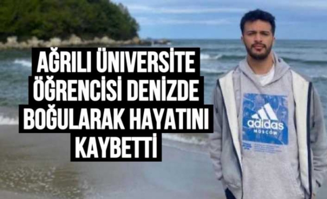 Ağrılı Üniversite Öğrencisi Denizde Boğularak Hayatını Kaybetti