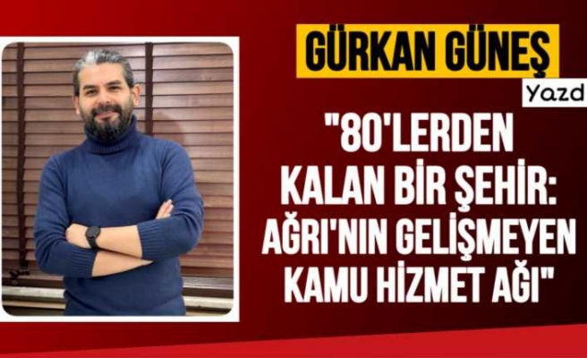 80'lerde Kalan Şehir ''Ağrı''