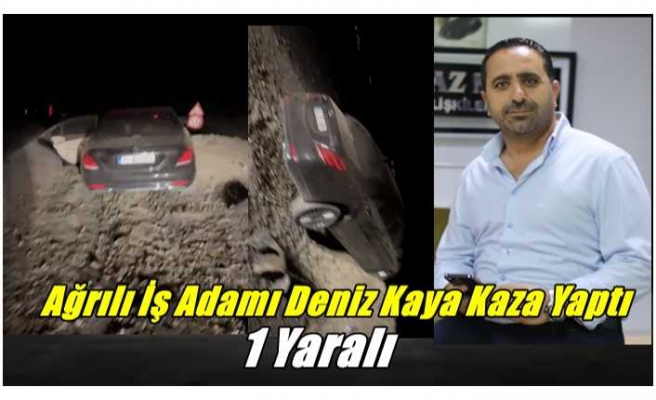 Ağrılı İş Adamı Deniz Kaya Kaza Yaptı 1 Yaralı
