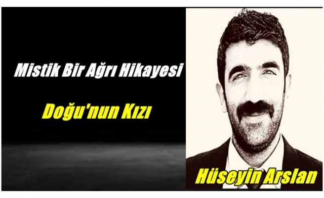 Hüseyin Arslan'dan Mistik Bir Ağrı Öyküsü