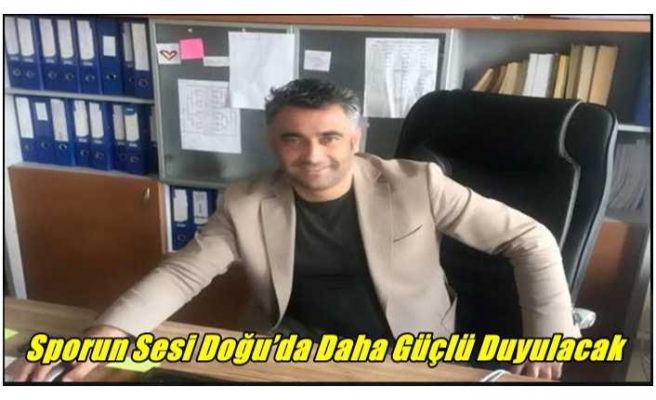 Sporun Sesi Doğu’da Daha Güçlü Duyulacak