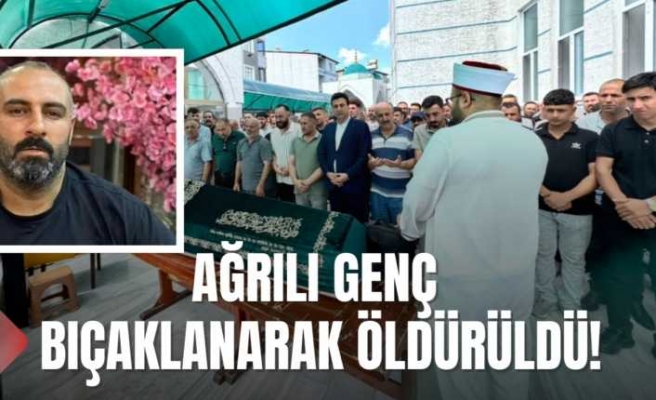 Ağrılı Genç Bıçaklanarak Öldürüldü