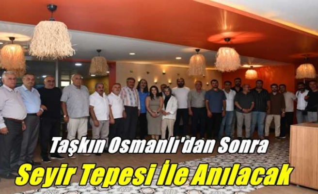Patnos Belediye Başkanı Abdulhalık Taşkın ,Osmanlı'dan Sonra Seyir Tepesi ile  Anılcak
