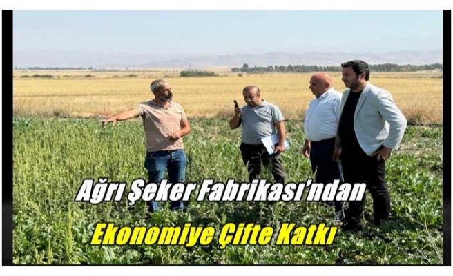 Ağrı Şeker Fabrikası’ndan Ekonomiye Çifte Katkı