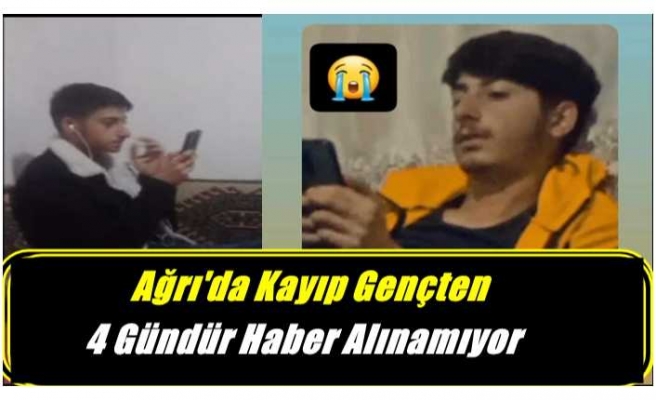 Ağrı2da Kaybolan Gençten Haber Alınamıyor