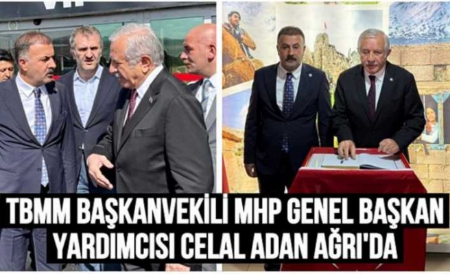 TBMM Başkan Vekili Celal Adan'dan Tutak'a Ziyaret
