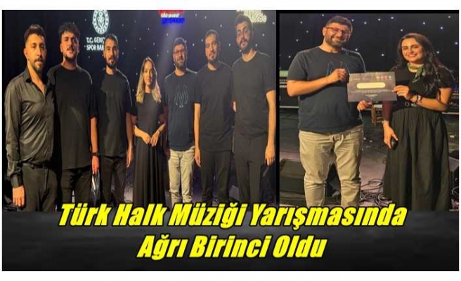 Türk Halk Müziği Yarışmasında  Ağrı Birinci Oldu