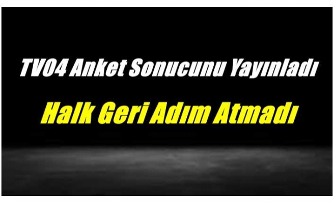 TV04Anket Sonuçlarını Yayınladı Ağrılılar Kararlı