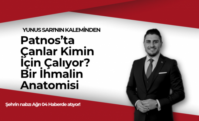 Patnos’ta Çanlar Kimin İçin Çalıyor? Bir İhmalin Anatomisi