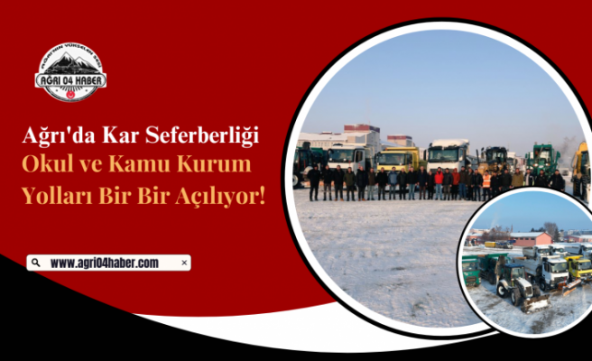 Ağrı'da Kar Seferberliği: Okul ve Kamu Kurum Yolları Bir Bir Açılıyor!