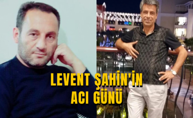 Levent Şahin'in Acı Günü