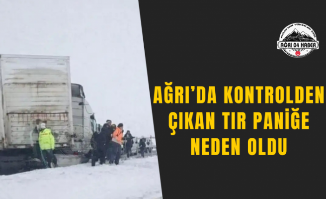 Ağrı’da Kontrolden Çıkan TIR Paniğe Neden Oldu