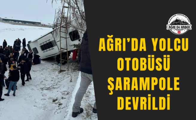 Ağrı’da Yolcu Otobüsü Şarampole Devrildi