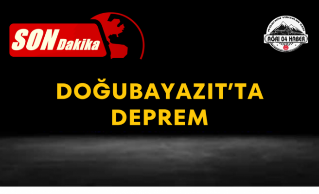Doğubayazıt’ta Deprem
