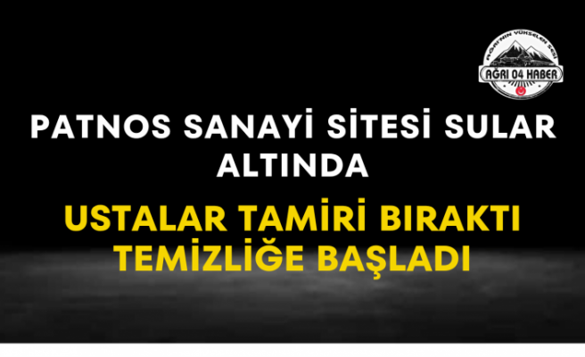 Patnos Sanayi Sitesi Sular Altında Ustalar Tamiri Bıraktı Temizliğe Başladı