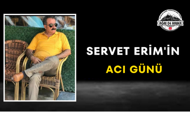 Servet Erim'in Acı Günü