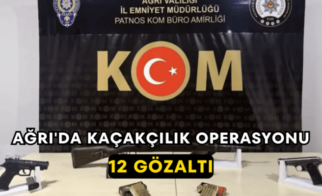 Ağrı'da Kaçakçılık Operasyonu 12 Gözaltı
