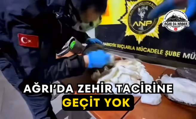 Ağrı’da Zehir Tacirine Geçit Yok