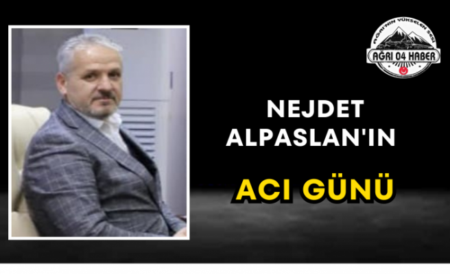 Nejdet Alpaslan'ın Acı Günü