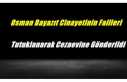 Ağrı'da Osman Bayazıt Cinayetinin Failleri...