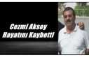 Cezmi Aksoy Hayatını Kaybetti