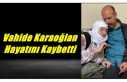 Vahide Karaoğlan Hayatını Kabetti