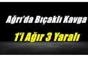 Ağrı’da Bıçaklı Kavga 1’i Ağır3 Yaralı
