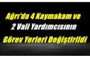 Ağrı'da 4 Kaymakam ve 2 Vali Yardımcısının...