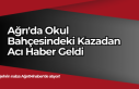 Ağrı'da Okul Bahçesindeki Kazadan Acı Haber...