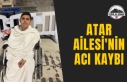 Atar Ailesi'nin Acı Kaybı