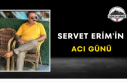 Servet Erim'in Acı Günü