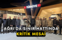 Ağrı'da Sınır Hattında Kritik Mesai