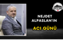 Nejdet Alpaslan'ın Acı Günü