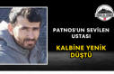Patnos'un Sevilen Ustası Kalbine Yenik Düştü
