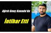 22 Yaşındaki Ağrılı  Genç  Kanada'da  İntihar ederek yaşamına son verdi
